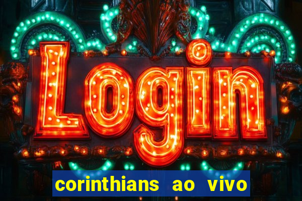 corinthians ao vivo futebol play